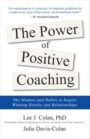 Immagine del venditore per The Power of Positive Coaching: The Mindset and Habits to Inspire Winning Results and Relationships venduto da Rarewaves.com UK