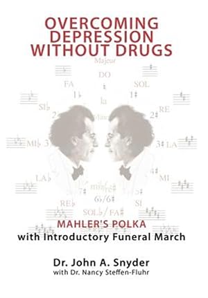 Immagine del venditore per Overcoming Depression Without Drugs : Mahler's Polka With Introductory Funeral March venduto da GreatBookPrices
