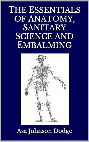 Imagen del vendedor de The Essentials of Anatomy, Sanitary Science and Embalming a la venta por Rarewaves.com UK