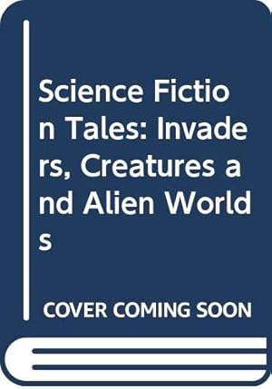 Imagen del vendedor de Science Fiction Tales: Invaders, Creatures and Alien Worlds a la venta por Fables Books