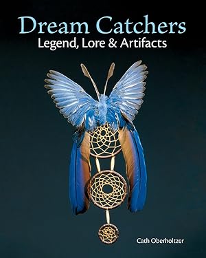 Bild des Verk�ufers f�r Dream Catchers: Legend, Lore and Artifacts zum Verkauf von Dream Books Co.