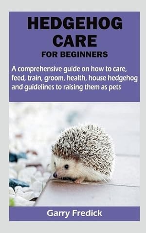 Imagen del vendedor de Hedgehog Care for Beginners a la venta por Rarewaves.com UK
