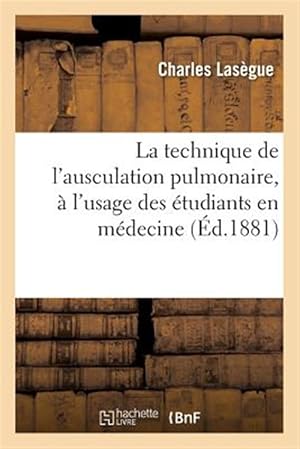 Imagen del vendedor de La technique de l'ausculation pulmonaire, � l'usage des �tudiants en m�decine -Language: french a la venta por GreatBookPrices