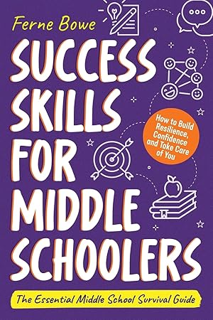 Image du vendeur pour Success Skills for Middle Schoolers: How to Build Resilience, Confidence and Take Care of You. The Essential Middle School Survival Guide (Life Skills for Tweens & Teens) mis en vente par Goodwill