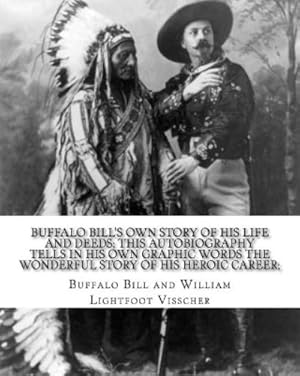 Seller image for Buffalo Bill's own story of his life and deeds; this autobiography tells in his own graphic words the wonderful story of his heroic career; By for sale by Rarewaves USA