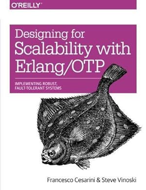 Immagine del venditore per Designing for Scalability with Erlang/OTP: Implementing Robust, Fault-Tolerant Systems venduto da WeBuyBooks