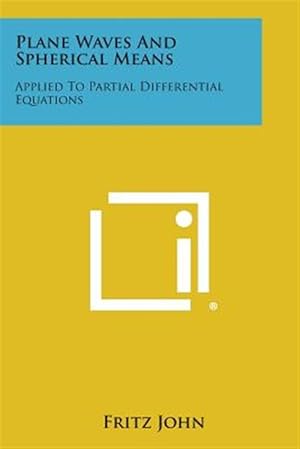 Image du vendeur pour Plane Waves and Spherical Means: Applied to Partial Differential Equations mis en vente par GreatBookPricesUK