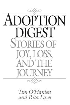 Immagine del venditore per Adoption Digest : Stories of Joy, Loss, and the Journey venduto da GreatBookPricesUK