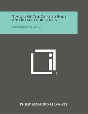 Seller image for Tumors of the Carotid Body and Related Structures: Chemoreceptor System for sale by GreatBookPricesUK