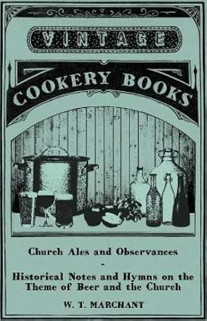 Immagine del venditore per Church Ales and Observances - Historical Notes and Hymns on the Theme of Beer and the Church venduto da Rarewaves.com USA