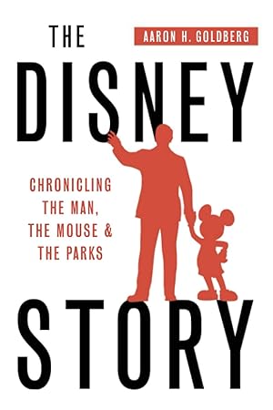 Bild des Verk�ufers f�r The Disney Story: Chronicling the Man, the Mouse and the Parks zum Verkauf von Dream Books Co.