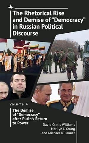 Imagen del vendedor de "The Rhetorical Rise and Demise of \"Democracy\" in Russian Political Discourse Volume Four" a la venta por buchversandmimpf2000
