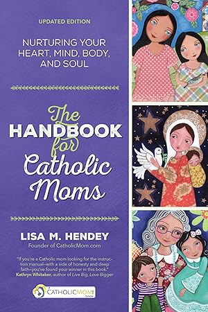 Seller image for The Handbook for Catholic Moms: Nurturing Your Heart, Mind, Body, and Soul (CatholicMom.com Book) for sale by Goodwill