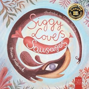 Immagine del venditore per Siggy Loves Sausages: A Fun-filled Story for Children Aged 5 to 7 About Keeping Promises and Sausage Dogs (Paperback or Softback) venduto da BargainBookStores