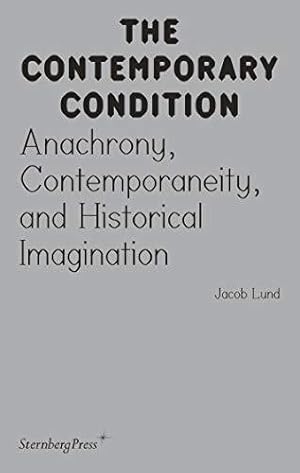 Bild des Verk�ufers f�r Contemporary Condition - Anachrony, Contemporaneity And Historical Imagination (The Contemporary Condition) zum Verkauf von WeBuyBooks