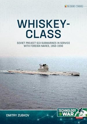 Immagine del venditore per Whiskey-class Submarines : Soviet Project 613 Submarines in Service With Foreign Navies, 1951-1990 venduto da GreatBookPricesUK