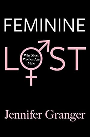Bild des Verk�ufers f�r Feminine Lost: Why Most Women are Male zum Verkauf von WeBuyBooks