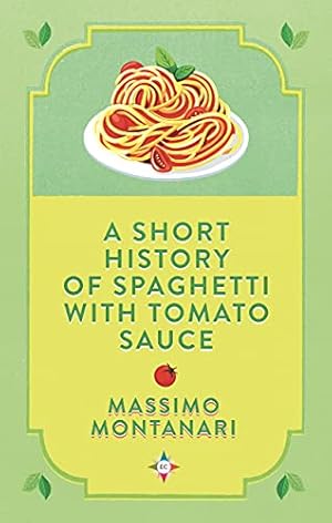 Immagine del venditore per A Short History of Spaghetti with Tomato Sauce venduto da WeBuyBooks