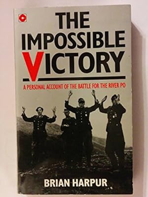 Seller image for The Impossible Victory: Personal Account of the Battle for the River Po (Coronet Books) for sale by WeBuyBooks