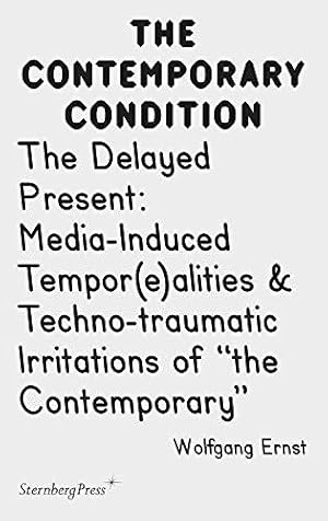 Bild des Verk�ufers f�r Contemporary Condition - The Delayed Present Media-Induced Tempor(e)alities & Techno-traumatic I: Media-Induced Tempor(e)Alities & Techno-Traumatic Irritations of the Contemporary: 2 zum Verkauf von WeBuyBooks
