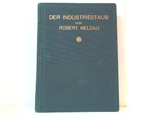 Seller image for Der Industriestaub - Wesen und Bek�mpfung. Mit 158 Abbildungen und 14 Tafeln. for sale by Antiquariat Kirchheim
