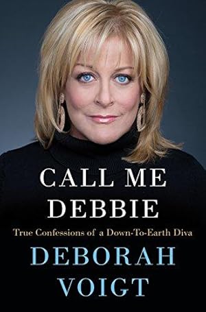 Seller image for Call Me Debbie: True Confessions of a Down-to-Earth Diva for sale by WeBuyBooks