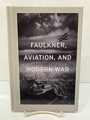 Imagen del vendedor de Faulkner, Aviation, and Modern War a la venta por Chamblin Bookmine