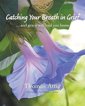 Immagine del venditore per Catching Your Breath in Grief: .and grace will lead you home venduto da Zoom Books East