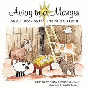 Image du vendeur pour Away in a Manger : An ABC Book on the Birth of Jesus Christ mis en vente par GreatBookPrices