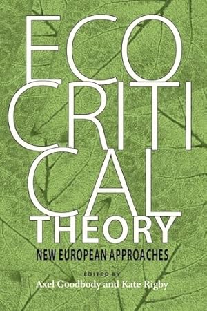 Seller image for Ecocritical Theory: New European Approaches (Under the Sign of Nature: Studies in Ecocriticism) for sale by WeBuyBooks