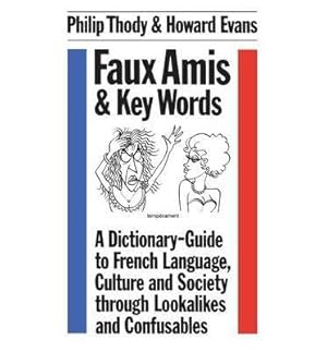 Seller image for Faux Amis and Key Words : A Dictionary-guide to French Life and Language Through Lookalikes and Confusables for sale by GreatBookPrices