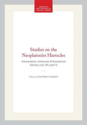 Seller image for Studies on the Neoplatonist Hierocles: Transactions, American Philosophical Society (Vol. 94, Part 1) (Hardback or Cased Book) for sale by BargainBookStores