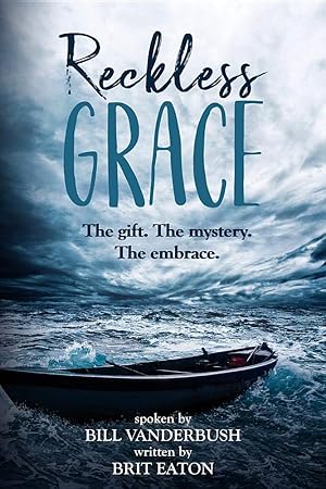 Immagine del venditore per Reckless Grace: The gift. The mystery. The embrace. venduto da Blue Vase Books