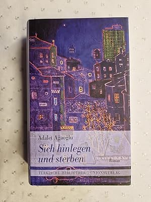 Bild des Verk�ufers f�r Sich hinlegen und sterben Mit einem Nachwort von Erika Glassen. Roman. T�rkische Bibliothek zum Verkauf von avelibro OHG