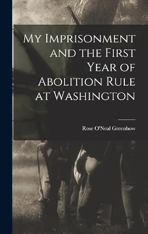 Immagine del venditore per My Imprisonment and the First Year of Abolition Rule at Washington venduto da Rarewaves.com USA