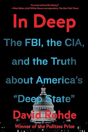 Immagine del venditore per In Deep: The FBI, the CIA, and the Truth about America's "Deep State" venduto da Zoom Books Company