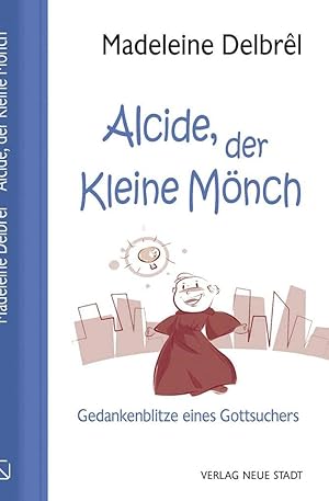 Immagine del venditore per Alcide, der kleine M�nch: Gedankenblitze eines Gottsuchers (Spiritualit�t) venduto da Rarewaves.com USA