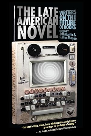 Bild des Verk�ufers f�r The Late American Novel: Writers on the Future of Books zum Verkauf von Book Grocer