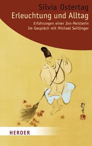 Image du vendeur pour Erleuchtung und Alltag: Erfahrungen einer Zen-Meisterin. Im Gespr�ch mit Michael Seitlinger (HERDER spektrum) Erfahrungen einer Zen-Meisterin. Im Gespr�ch mit Michael Seitlinger mis en vente par Berliner B�chertisch eG