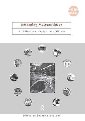 Imagen del vendedor de Reshaping Museum Space (Museum Meanings) a la venta por Zoom Books East