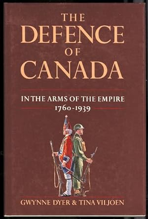 Seller image for THE DEFENCE OF CANADA: IN THE ARMS OF THE EMPIRE, 1760-1939. for sale by Capricorn Books