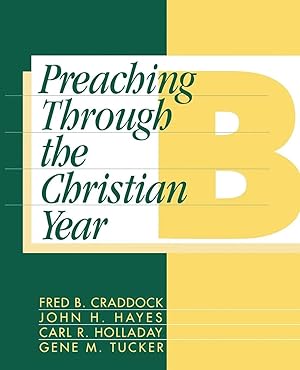 Immagine del venditore per Preaching Through the Christian Year | Year B: A Comprehensive Commentary on the Lectionary venduto da preigu