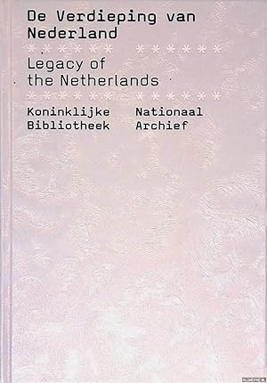 Bild des Verk�ufers f�r De verdieping van Nederland: duizend jaar Nederland aan de hand van topstukken uit de Koninklijke Bibliotheek en het Nationaal Archief = Legacy of the Netherlands zum Verkauf von Barksdale Books