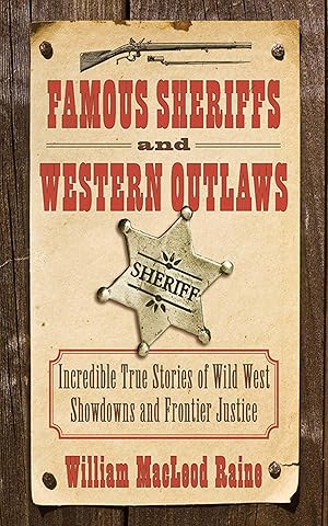Immagine del venditore per Famous Sheriffs and Western Outlaws: Incredible True Stories of Wild West Showdowns and Frontier Justice venduto da Aspen Book Co.