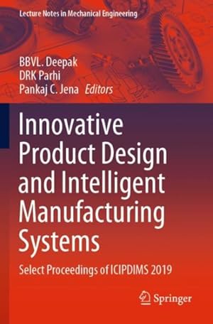 Immagine del venditore per Innovative Product Design and Intelligent Manufacturing Systems : Select Proceedings of Icipdims 2019 venduto da GreatBookPrices