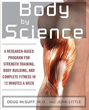 Immagine del venditore per Body by Science: A Research Based Program for Strength Training, Body building, and Complete Fitness in 12 Minutes a Week venduto da clickgoodwillbooks