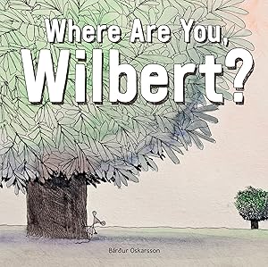 Immagine del venditore per Where Are You, Wilbert? venduto da Dream Books Co.