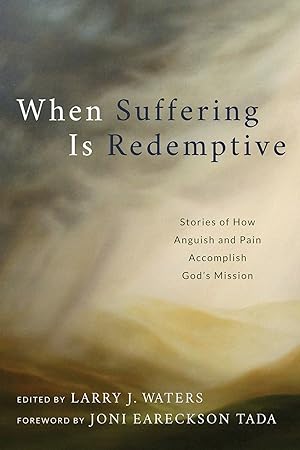 Imagen del vendedor de When Suffering Is Redemptive: Stories of How Anguish and Pain Accomplish God's Mission a la venta por -OnTimeBooks-
