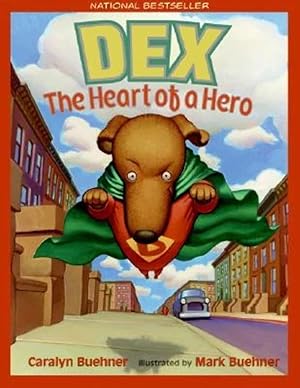 Seller image for Dex: The Heart of a Hero: A National Bestseller Picture Book About a Little Dachshund with Superhero Dreams for Kids (Ages 4-8) for sale by Zoom Books Company
