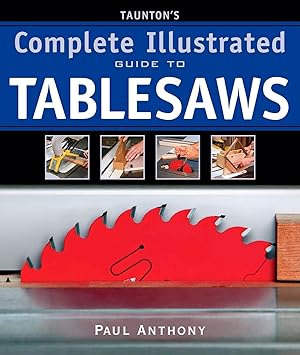 Seller image for Taunton's Complete Illustrated Guide to Tablesaws for sale by Zoom Books Company
